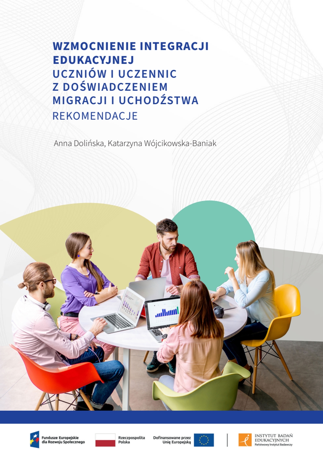 Wzmocnienie integracji edukacyjnej uczniów i uczennic z doświadczeniem migracji i uchodźstwa. Rekomendacje