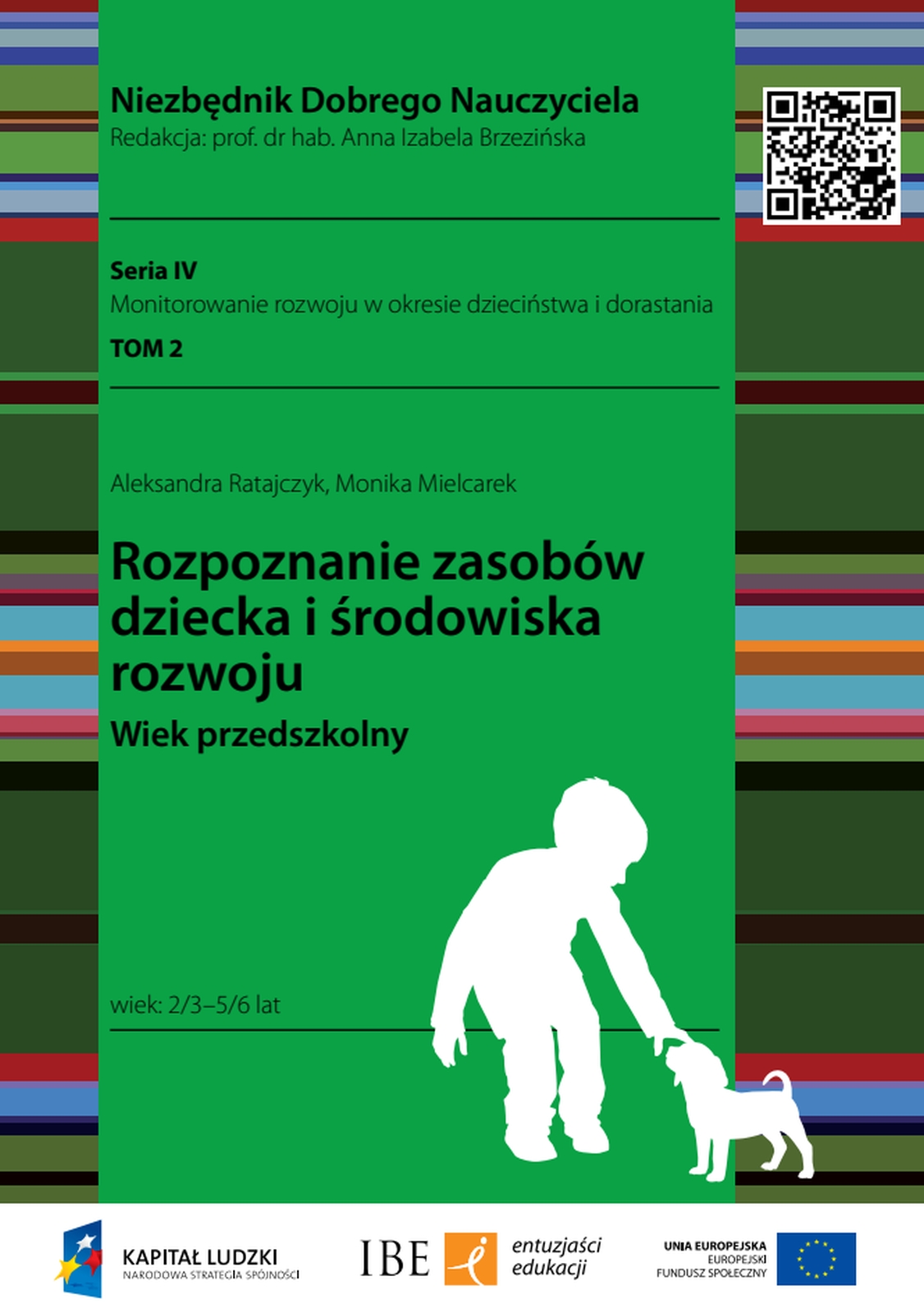Niezbędnik Dobrego Nauczyciela. Seria 4. Tom 2. Monitorowanie rozwoju w okresie dzieciństwa i dorastania. Rozpoznanie zasobów dziecka i środowiska rozwoju. Wiek przedszkolny