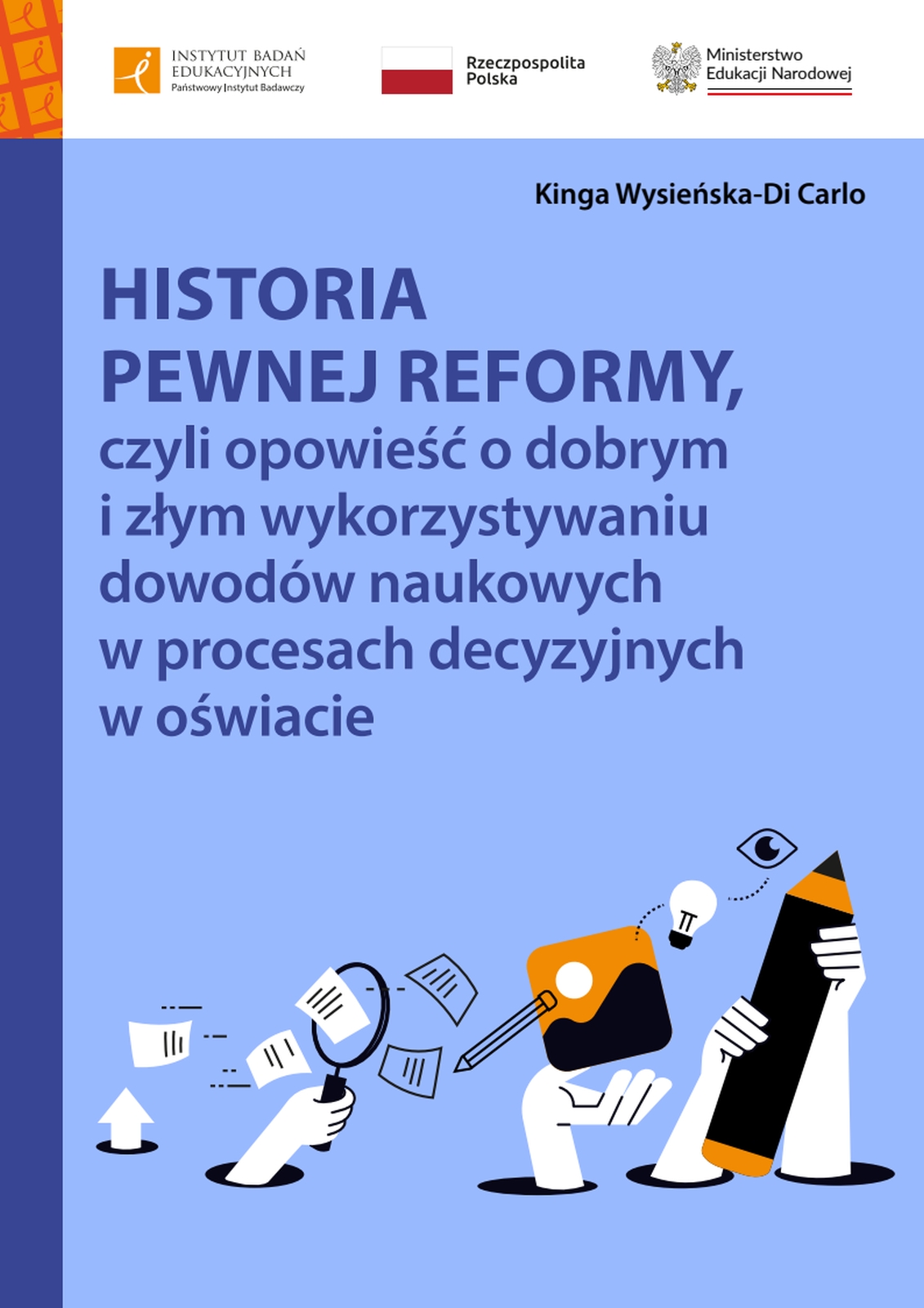 Historia pewnej reformy, czyli opowieść o dobrym i złym wykorzystywaniu dowodów naukowych w procesach decyzyjnych w oświacie