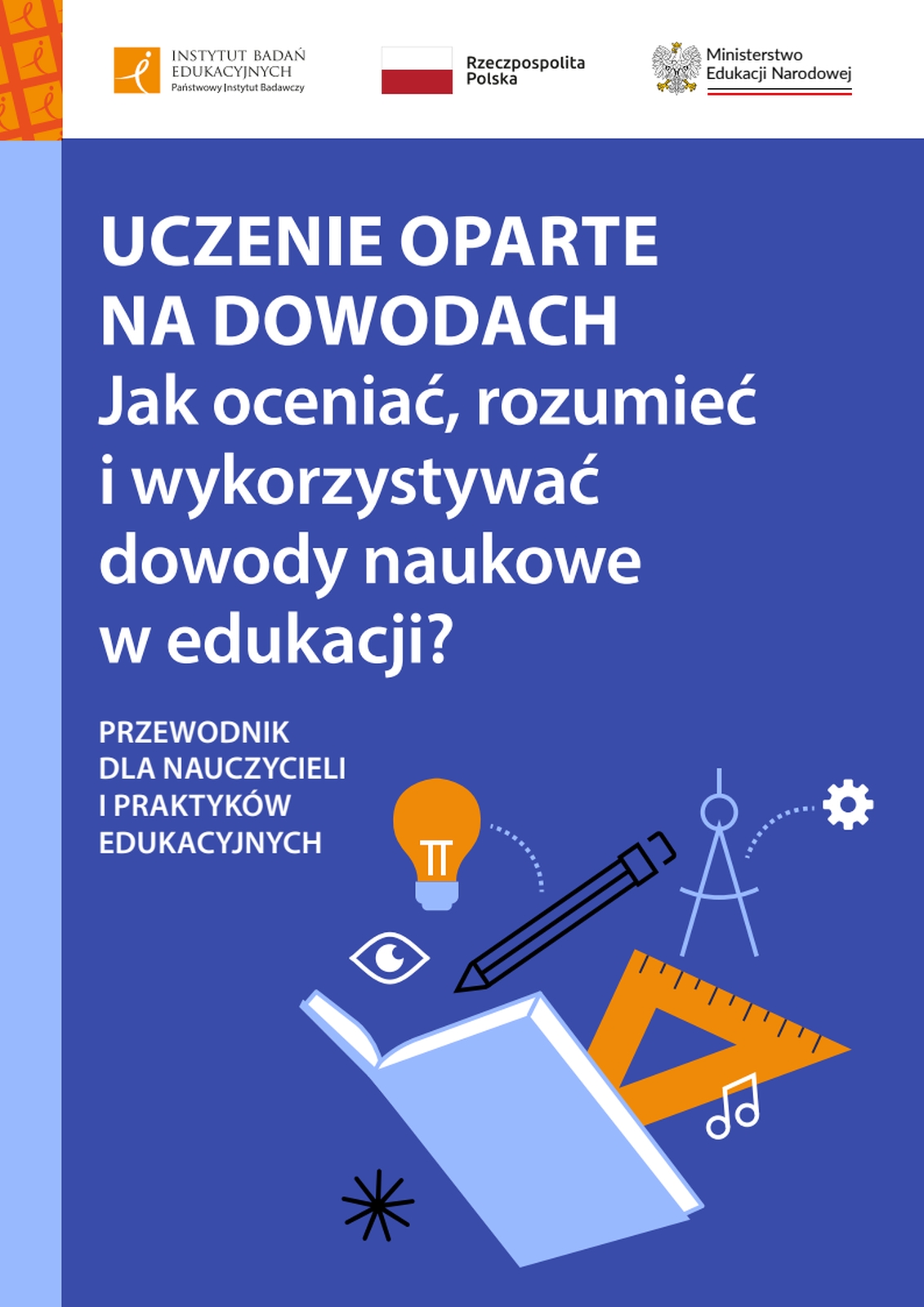 Uczenie oparte na dowodach – jak oceniać, rozumieć i wykorzystywać dowody naukowe w edukacji? Przewodnik dla nauczycieli i praktyków edukacyjnych
