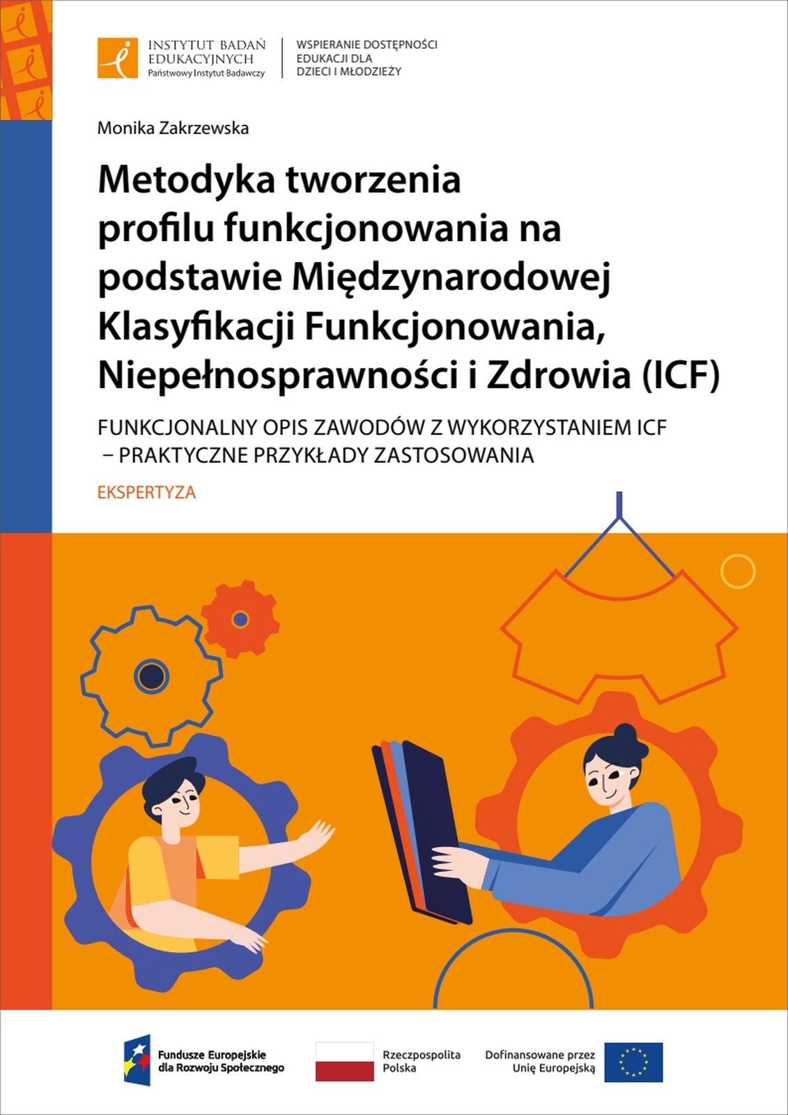 Metodyka tworzenia profilu funkcjonowania na podstawie Międzynarodowej Klasyfikacji Funkcjonowania, Niepełnosprawności i Zdrowia (ICF). Funkcjonalny opis zawodów z wykorzystaniem ICF – praktyczne przykłady zastosowania
