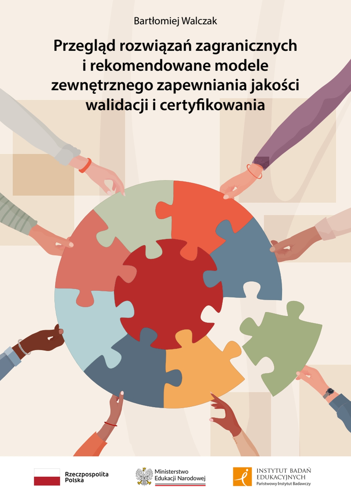 Przegląd rozwiązań zagranicznych i rekomendowane modele zewnętrznego zapewniania jakości walidacji i certyfikowania
