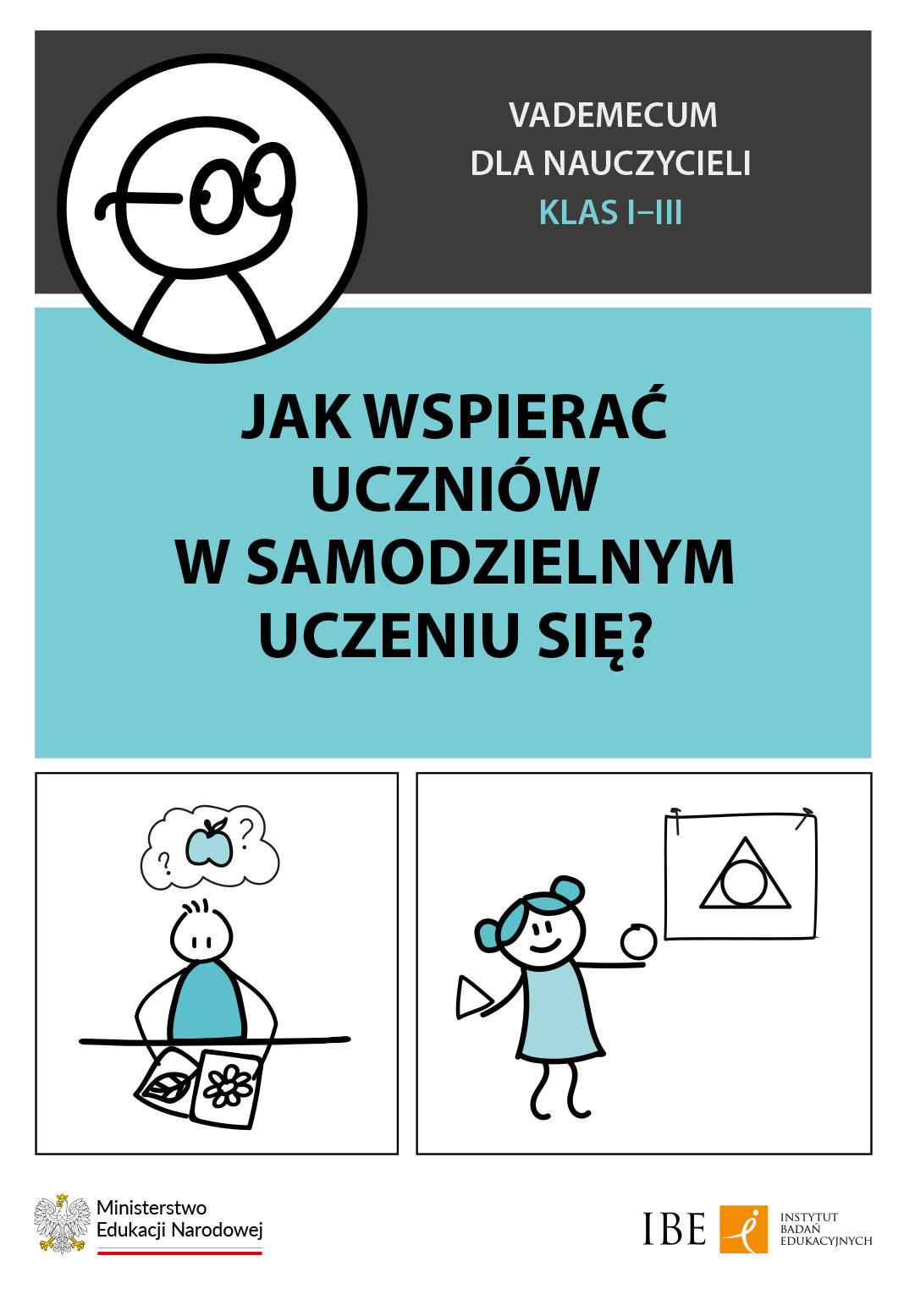 Jak wspierać uczniów w samodzielnym uczeniu się? Vademecum dla nauczycieli klas I-III