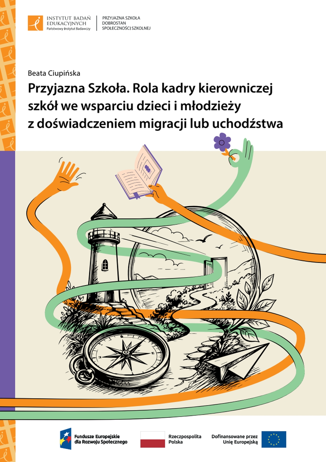 Przyjazna Szkoła. Rola kadry kierowniczej szkół we wsparciu dzieci i młodzieży z doświadczeniem migracji lub uchodźstwa