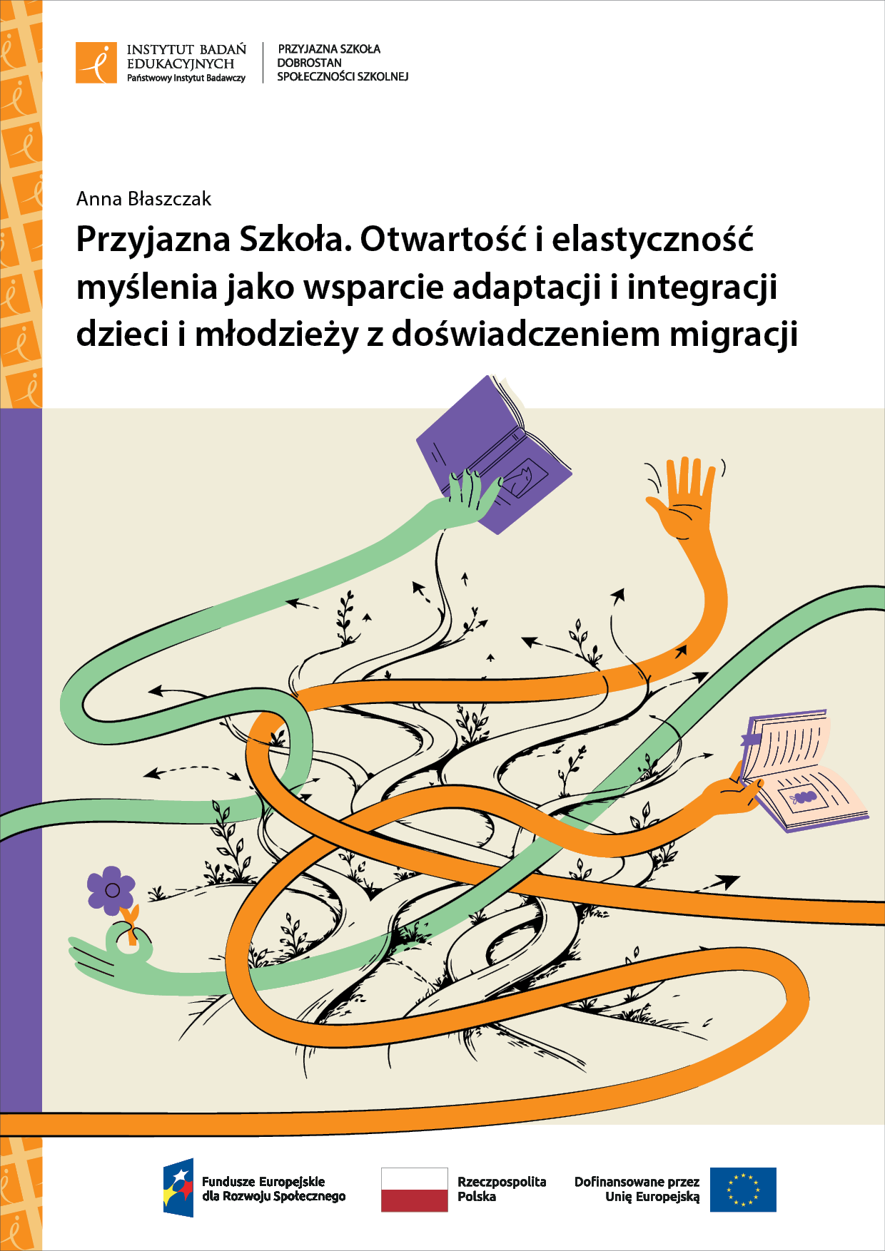 Przyjazna Szkoła. Otwartość i elastyczność myślenia jako wsparcie adaptacji i integracji dzieci i młodzieży z doświadczeniem migracji