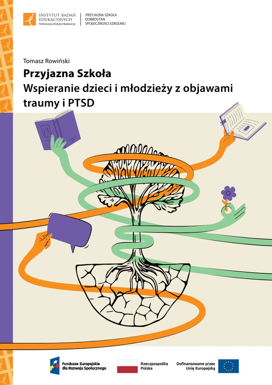 Przyjazna szkoła. Wspieranie dzieci i młodzieży z objawami traumy i PTSD