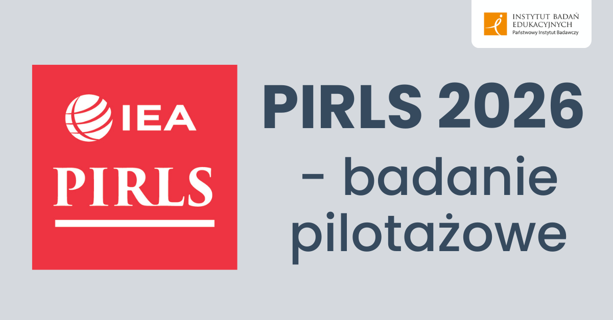 grafika na szym tle, logo IEA PIRLS, logo IBE PIB oraz tekst "PIRLS 2026 - badanie pilotażowe"