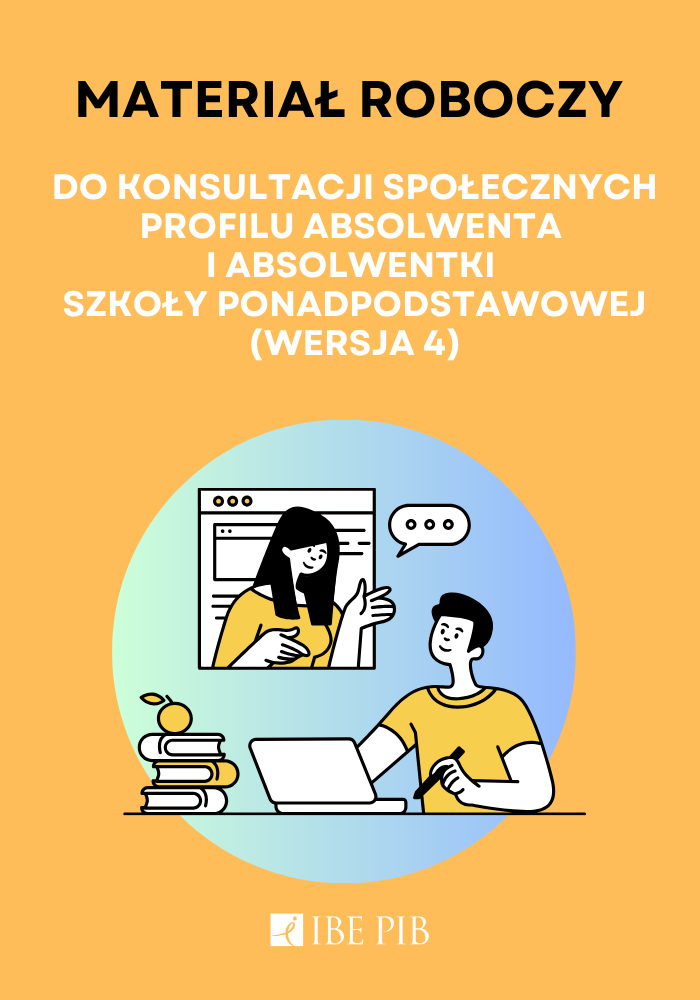 Materiał roboczy do konsultacji społecznych Profilu absolwenta i absolwentki szkoły ponadpodstawowej (wersja 4)  