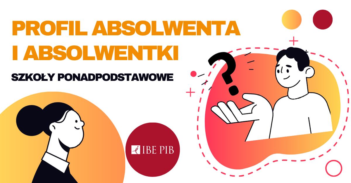 Co zmieniamy w Profilu absolwenta i absolwentki szkół ponadpodstawowych?