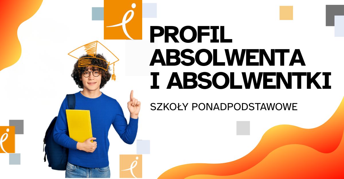 IBE PIB prezentuje Profil absolwenta i absolwentki szkoły ponadpodstawowej