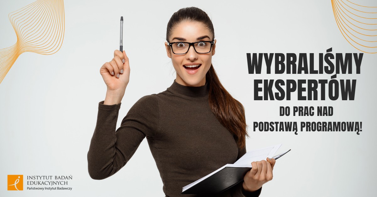 grafika na białym tle, dziewczyna unosi rękę z długopisem, tekst: WYBRALIŚMY EKSPERTÓW DO PRAC NAD PODSTAWĄ PROGRAMOWĄ!!