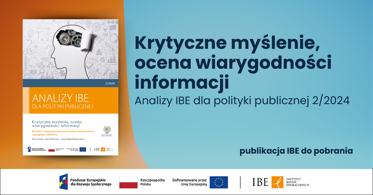 grafika na błękitno pomarańczowym tle, okładka publikacji oraz tekst: Krytyczne myślenie, ocena wiarygodności informacji. Analizy IBE dla polityki publicznej 2/2024. Publikacja IBE do pobrania.