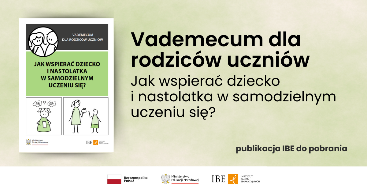 Grafika na jasnozielonym tle, po lewej okłądka publikacji, po prawej tekst: Vademecum dla rodziców uczniów. Jak wspierać dziecko i nastolatka w samodzielnym uczeniu się? Publikacja IBE do pobrania