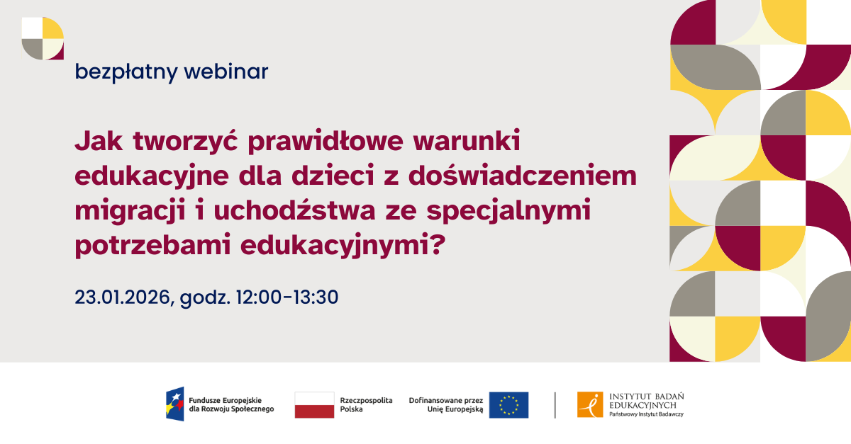 webinar: Jak tworzyć prawidłowe warunki edukacyjne dla dzieci z doświadczeniem migracji i uchodźstwa ze specjalnymi potrzebami edukacyjnymi? 23.01.2026, 12:00-13:30
