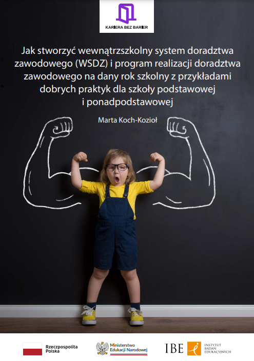 Jak stworzyć wewnątrzszkolny system doradztwa zawodowego (WSDZ) i program realizacji doradztwa zawodowego na dany rok szkolny z przykładami dobrych praktyk dla szkoły podstawowej i ponadpodstawowej