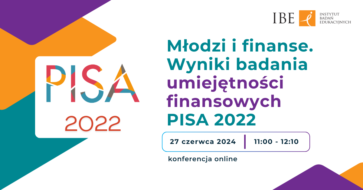 Grafika z kolorowymi trójkątami, logo PISA 2022 oraz tekst: Młodzi i finanse. Wyniki badania umiejętności finansowych PISA 2022. 27 czerwca 11:00-12:10. konferencja online