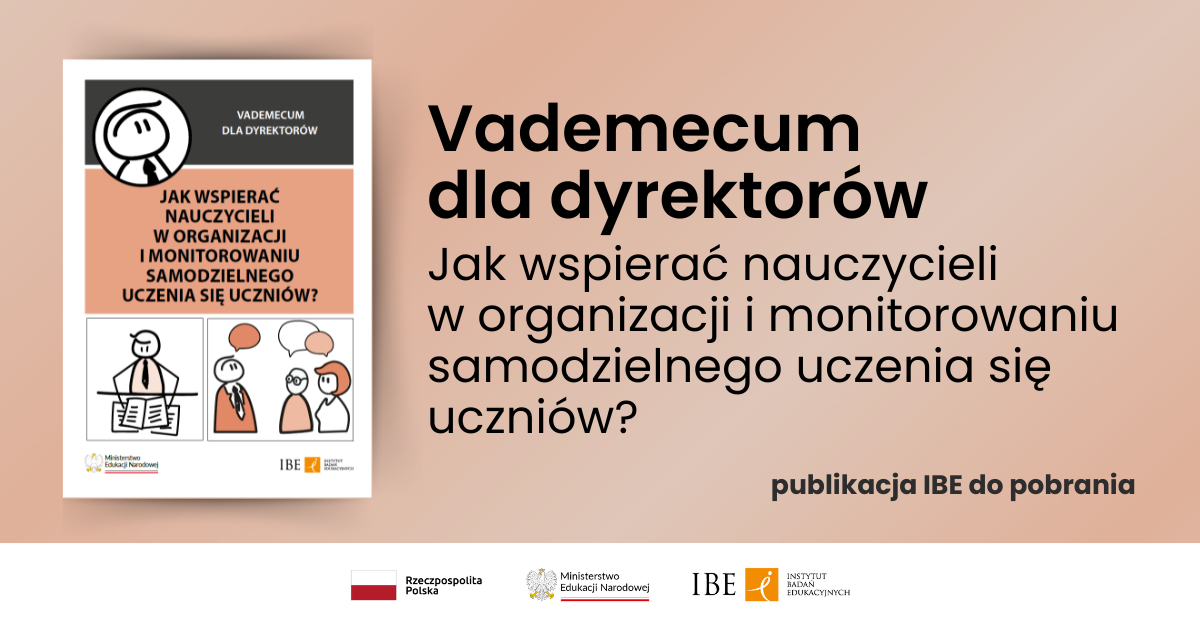 grafika na beżowym tle, okładka publikacji i tekst "Vademecum dla dyrektorów.Jak wspierać nauczycieli w organizacji i monitorowaniu samodzielnego uczenia się uczniów? publikacja IBE do pobrania"