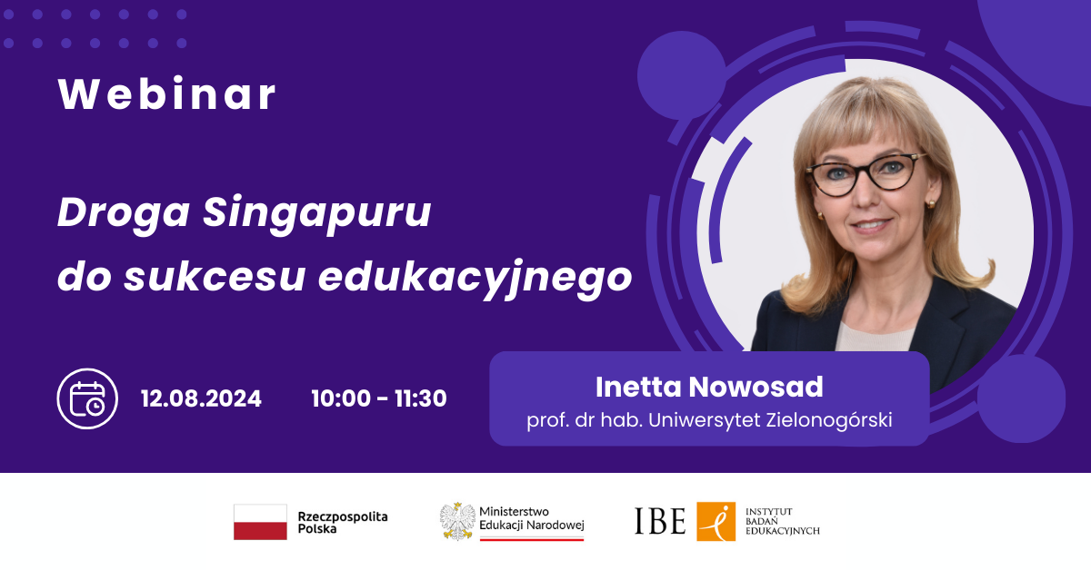 grafika na fioletowym tle ze zdjeciem kobiety w okularach, podpis "Inetta Nowosad, prof. dr hab. Uniwersytet Zielonogórkski" tekst "Webinar. Droga singapuru do sukcesu edukacyjnego. 12.08.2024, 10:00-11:30"