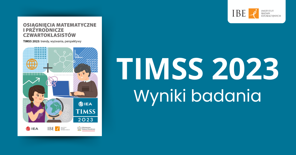 TIMSS 2023. Ogłoszono wyniki najnowszej edycji Międzynarodowego Badania Nauczania Matematyki i Nauk Przyrodniczych!