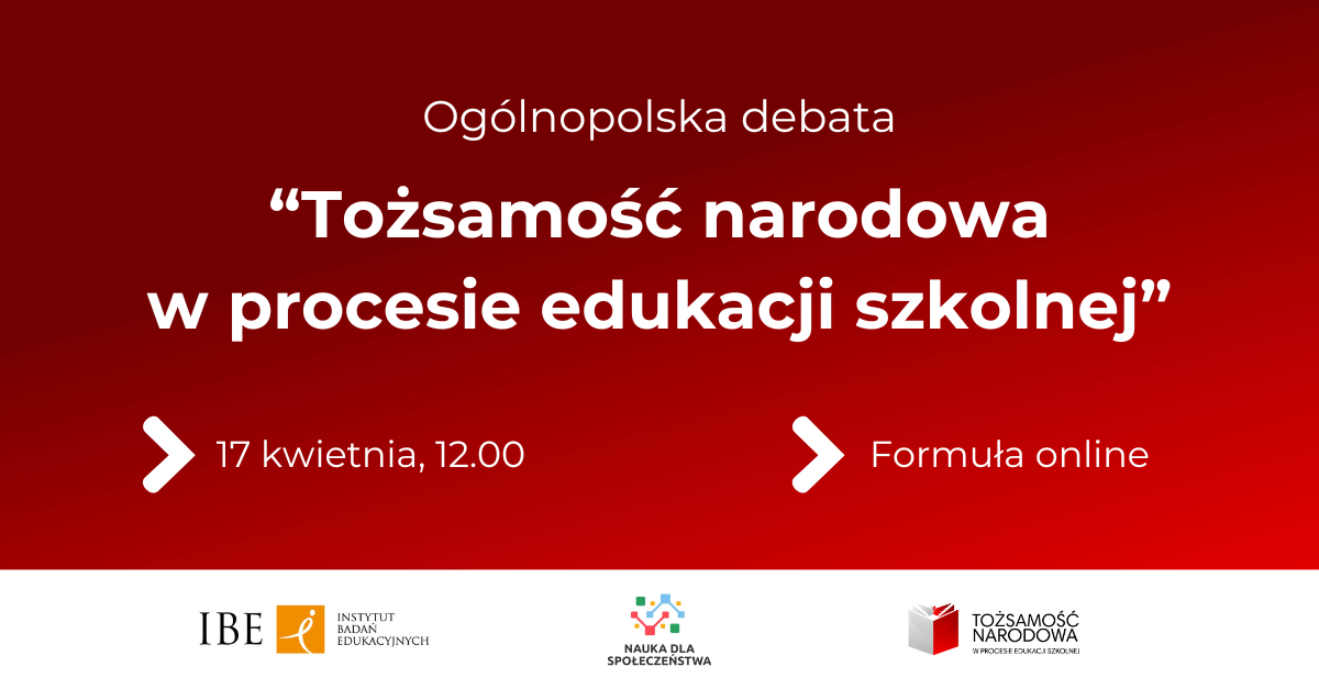 Już 17 kwietnia o godzinie 12:00 odbędzie się Ogólnopolska Debata „Tożsamość narodowa w procesie edukacji szkolnej”