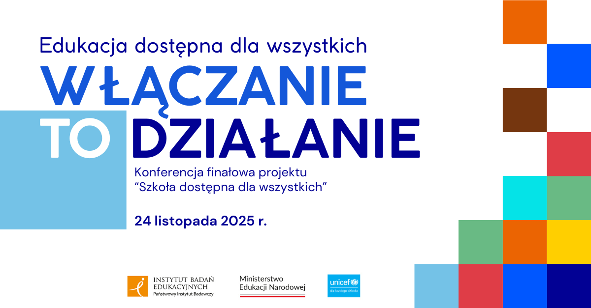 Edukacja dostępna dla wszystkich - włączanie to działanie - konferencja
