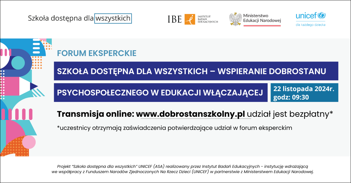 Grafika z tekstem: Szkoła dostępna dla wszystkich. Forum eksperckie „Szkoła dostępna dla wszystkich – wspieranie dobrostanu psychospołecznego w edukacji włączającej” 22 listopada 2024 r. godz: 9:30.