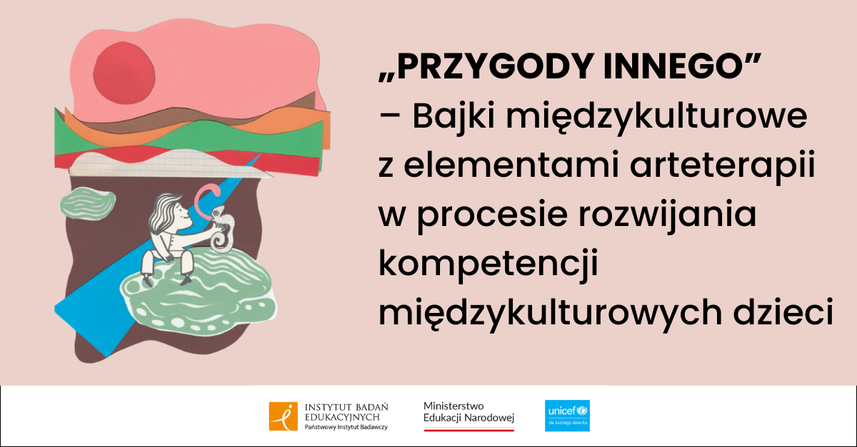 grafika na beżowym tle, po lewej stronie rysunek przedstawiający człowieka siedzącego na kamieniu i trzymającego w ręku kameleona. Tekst: Przygody innego - bajki międzykulturowe z elementami arteterapii w procesie rozwijania kompetencji kulturowych dzieci.