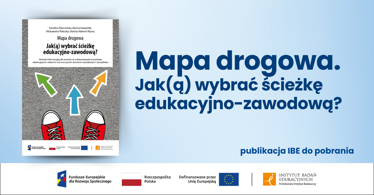 Mapa Drogowa. Jak(ą) wybrać ścieżkę edukacyjno-zawodową