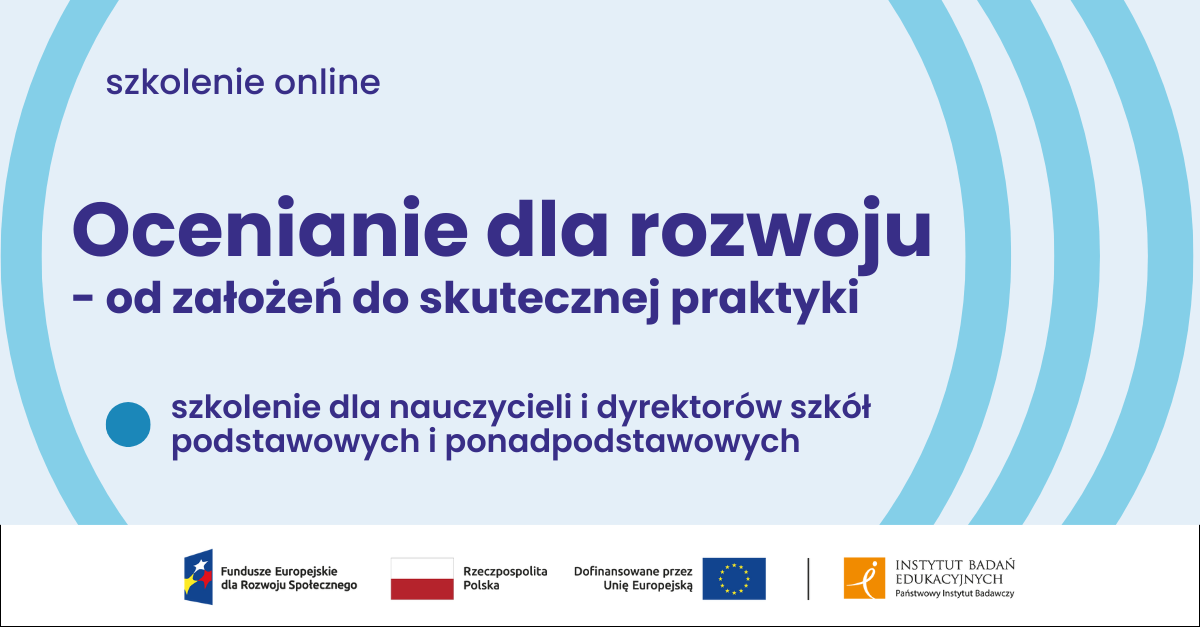 Grafika na błękitnym tle, niebieskie półkola i tekst: Szkolenie online. Ocenianie dla rozwoju- od założeń do skutecznej praktyki. Szkolenie dla nauczycieli i dyrektorów szkół podstawowych i ponadpodstawowych.