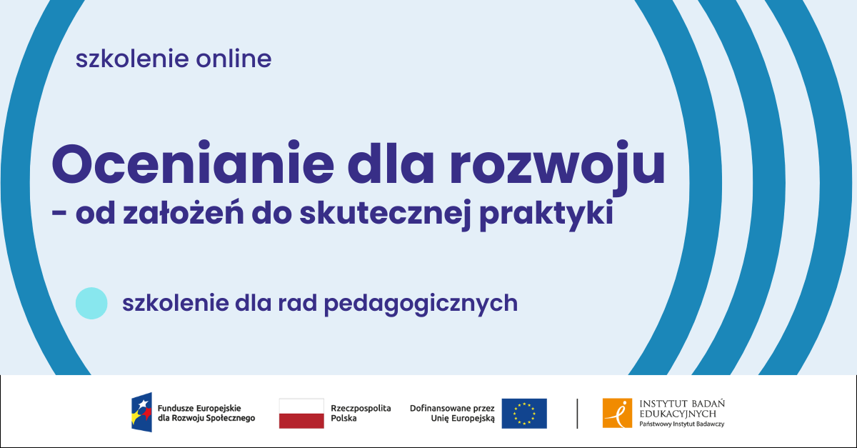 Grafika na błękitnym tle, niebieskie półkola i tekst: Szkolenie online. Ocenianie dla rozwoju- od założeń do skutecznej praktyki. Szkolenie dla nauczycieli i dyrektorów szkół podstawowych i ponadpodstawowych.