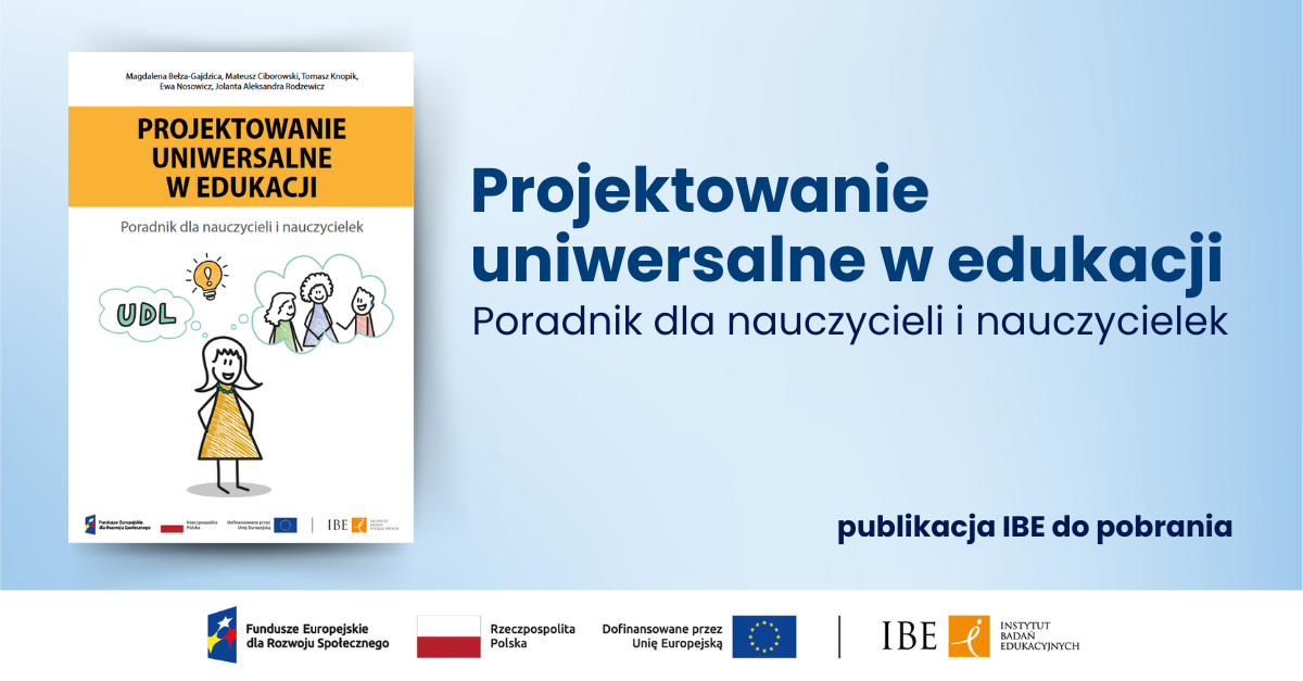 Grafika na błękitnym tle, okładka publikacji z rysunkiem dziewczynki myślącej o UDL, tekst: Projektowanie uniwersalne w edukacji. Poradnik dla nauczycieli i nauczycielek. publikacja IBE do pobrania.