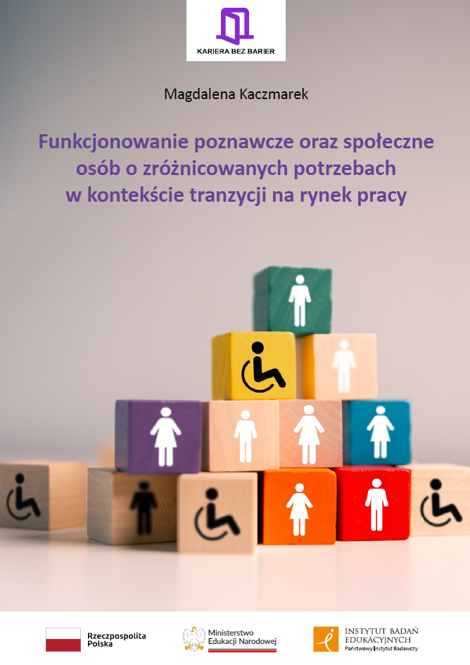 Funkcjonowanie poznawcze oraz społeczne osób o zróżnicowanych potrzebach w kontekście tranzycji na rynek pracy