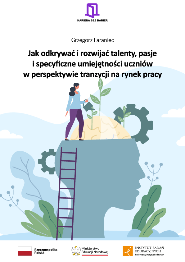 Jak odkrywać i rozwijać talenty, pasje i specyficzne umiejętności uczniów w perspektywie tranzycji na rynek pracy